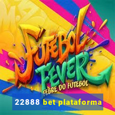 22888 bet plataforma